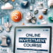 Die besten Online-Investitionskurse: Ihr Vermögenspotenzial freisetzen